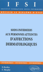 Soins infirmiers aux personnes atteintes d'affections dermatologiques - Berdeu Daniel ; Murphy Finola