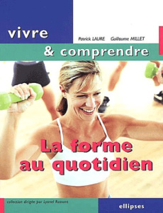 La forme au quotidien - Laure Patrick ; Millet Guillaume