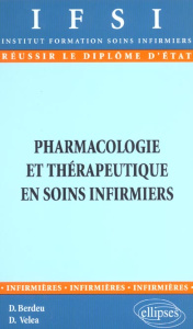 Pharmacologie et thérapeutique en soins infirmiers - Berdeu Daniel ; Véléa Dan