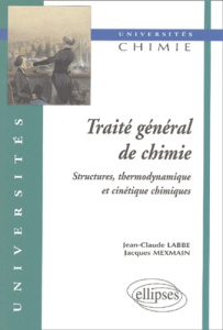 Traité général de chimie. Structures thermodynamiques et cinétique chimiques - Labbé Jean-Claude ; Mexmain Jacques