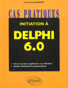 Initiation à Delphi 6.0 - Joubert Jean-Claude