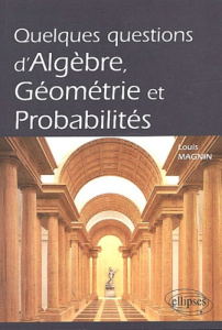 Quelques questions d'algèbre, géométrie et probabilités - Magnin Louis