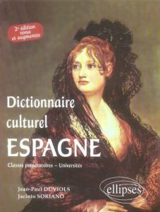 Espagne Dictionnaire culturel. 2e édition revue et augmentée - Duviols Jean-Paul ; Soriano Jacinto