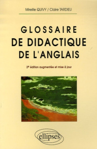 Glossaire de didactique de l'anglais. 2e édition revue et augmentée - Quivy Mireille ; Tardieu Claire