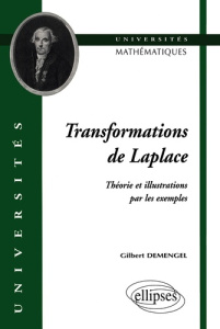 Transformations de Laplace. Théorie et illustrations par les exemples - Demengel Gilbert