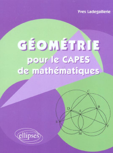 Géométrie pour le CAPES de mathématiques - Ladegaillerie Yves