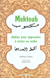 Mektoub. Cahier pour apprendre à écrire en arabe - Guidère Mathieu