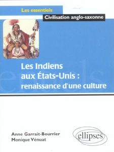 Les Indiens aux Etats-Unis : renaissance d'une culture - Garrait-Bourrier Anne ; Vénuat Monique