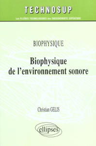 Biophysique de l'environnement sonore - Gelis Christian