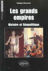 Les grands empires. Histoire et géopolitique - Richardot Philippe