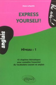 Anglais Express yourself ! Niveau 1 - Lafayette Diane