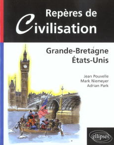Repères de civilisation : Grande-Bretagne, Etats-Unis - Pouvelle Jean ; Niemeyer Mark ; Park Adrian