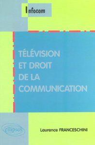 Télévision et Droit de la communication - Franceschini Laurence