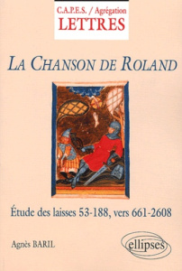 La Chanson de Roland. Etude des laisses 53-188, vers 661-2608 - Baril Agnès