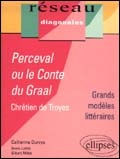 Perceval ou le roman du Graal, Chrétien de Troyes, Tle. Grands modèles littéraires - Durvye Catherine ; Labbé Denis ; Millet Gilbert