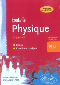 Toute la physique 2e période PCSI - Frère Christian ; Blois Dominique ; Guérillot Anni