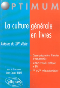 La culture générale en livres. Auteurs du XXe siècle - Bibas Jean-Claude
