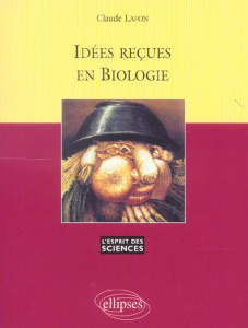 Idées reçues en biologie - Lafon Claude