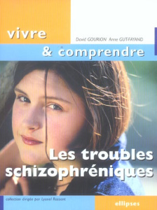 Les troubles schizophréniques - Gourion David ; Gut-Fayand Anne