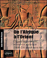 De l'Afrique à l'Orient. L'Egypte des pharaons et son rôle historique 1800-330 avant notre ère - Goyon Jean-Claude