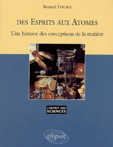Des esprits aux atomes. Une histoire des conceptions de la matière - Tyburce Bernard