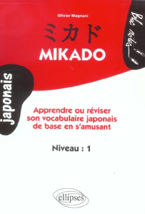 Mikado Niveau 1. Apprendre ou réviser son vocabulaire japonais de base en s'amusant - Magnani Olivier