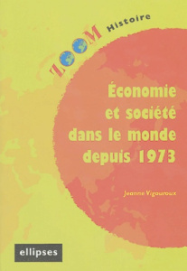Economie et société dans le monde depuis 1973 - Vigouroux Jeanne