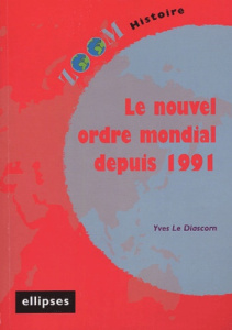 Le nouvel ordre mondial depuis 1991 - Le Diascorn Yves