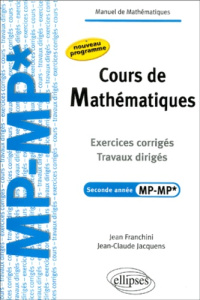 Cours de Mathématiques 2e année MP-MP*. Exercices corrigés, travaux dirigés - Franchini Jean ; Jacquens Jean-Claude