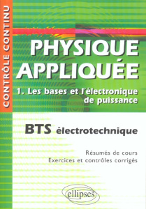 Physique appliquée BTS électrotechnique. Tome 1, Les bases et l'électronique de puissance - Léger Valérie