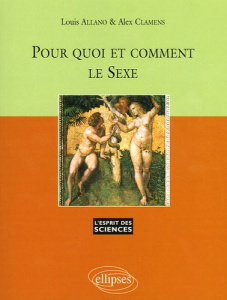 Pour quoi et comment le sexe - Allano Louis ; Clamens Alex