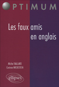 Les faux amis en anglais - Ballard Michel ; Wecksteen Corinne