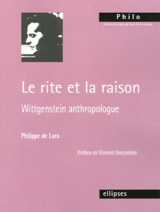 Le rite et la raison. Wittgenstein anthropologue - Lara Philippe de ; Descombes Vincent