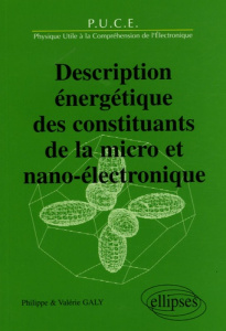 Description énergétique des constituants de la micro et nano-électronique - Galy Philippe ; Galy Valérie