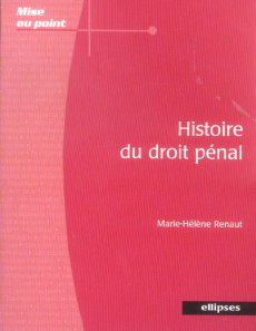 Histoire du droit pénal. Du Xe siècle au XXIe siècle - Renaut Marie-Hélène