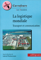 La logique mondiale. Transport et communication - Wackermann Gabriel ; Corbin Elsa ; Forthoffer Joël