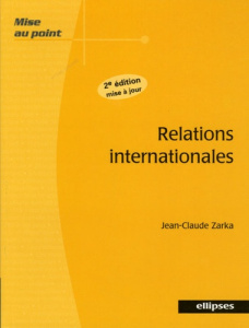 Relations internationales. 2e édition revue et corrigée - Zarka Jean-Claude