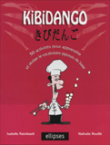 Kidibango. 50 activtiés pour apprendre et revoir le vocabulaire japonais de base - Rouillé Nathalie ; Raimbault Isabelle