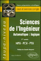 Sciences de l'Ingénieur MPSI-PCSI-PTSI 1e Année. Automatique : logique - Theron Alain ; Haigneré Claudie