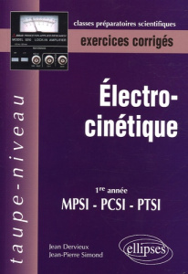 Electrocinétique 1e année MPSI-PCSI-PTSI. Exercices corrigés - Dervieux Jean ; Simond Jean-Pierre