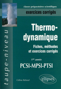 Thermodynamique PCSI-MPSI-PTSI Exercices corrigés. Fiches, méthodes et exercices corrigés - Reboul Céline