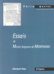 Essais - Montaigne Michel de ; Naya Emmanuel