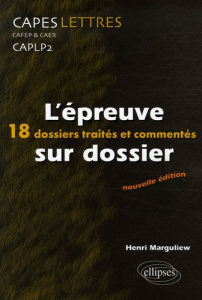 L'épreuve sur dossier CAPES/CAFEP & CAER/CAPLP2 Lettres. 18 dossiers traités et commentés - Marguliew Henri