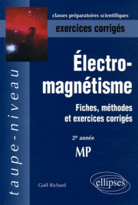 Electromagnétisme. Fiches, méthodes et exercices corrigés - Richard Gaël