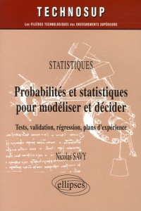 Probabilités et statistiques pour modéliser et décider - Savy Nicolas