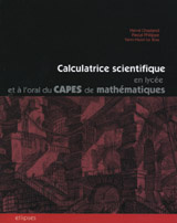 Calculatrice scientifique en lycée et à l'oral du CAPES de mathématiques. Des exemples d'utilisation - Chastand Hervé ; Philippe Pascal ; Le Bras Yann-He