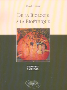 De la biologie à la bioéthique - Lafon Claude