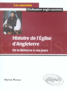 Histoire de l'Eglise d'Angleterre. De la Réforme à nos jours - Picton Hervé
