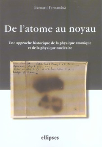 De l'atome au noyau. Une approche historique de la physique atomique et de la physique nucléaire - Fernandez Bernard