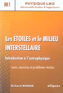 Les étoiles et le milieu interstellaire. Introduction à l'astrophysique - Monier Richard